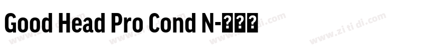 Good Head Pro Cond N字体转换 Good Head Pro Cond N字体转换